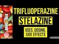 Trifluoperazine (Stelazine) - Uses, Dosing, Side Effects