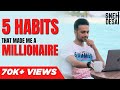 5 Millionaire Habits That Changed My Life | Sneh Desai