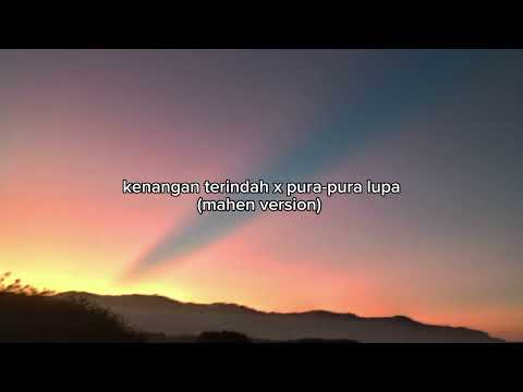 kenangan terindah x pura-pura lupa (mahen version)