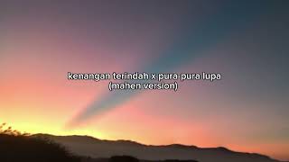 Download lagu kenangan terindah x pura-pura lupa (mahen version) mp3 Download lagu kenangan terindah x pura-pura lupa (mahen version) mp3