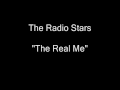 The Radio Stars - The Real Me [HQ Audio]