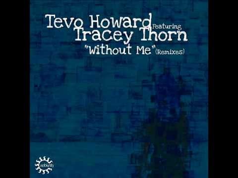 Tevo Howard - Without Me Feat. Tracey Thorn Noir & Martin Thomps