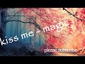 KISS ME - MAGIC karaoke instrument no vocal KISS ME - MAGIC karaoke instrument no vocal
