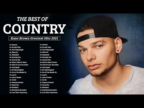 KaneBrown 2021 Playlist - All Songs 2021 -  KaneBrown Greatest Hits 2021