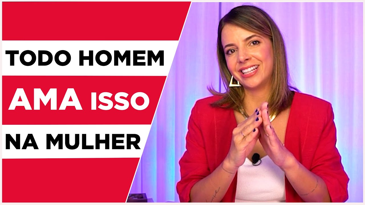 Todo Homem AMA Isso na Mulher | Especialista em Conquista | Luiza Vono