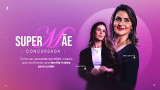 Semana da SuperMãe Concursada - Como ser aprovada, mesmo que você tenha uma família para cuidar