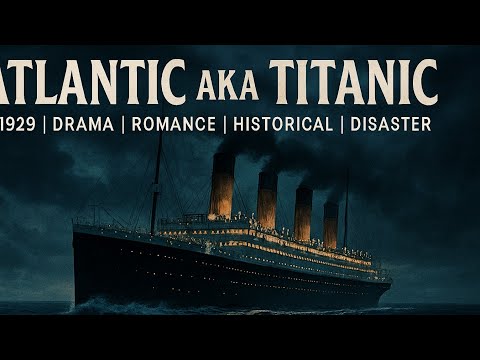 Atlantic AKA Titanic | 1929 | Drama | Romance | Historical | Disaster