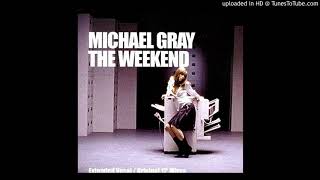 Michael Gray - The weekend &#39;&#39;Extended Vocal Mix&#39;&#39; (2004)