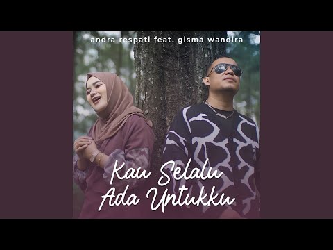 Download Andra Respati - Kau Selalu Ada Untukku (feat. Gisma Wandira) MP3