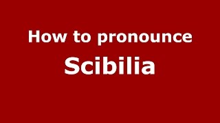 How to pronounce Scibilia