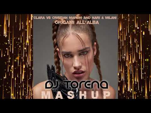 CLARA VS CRISTIAN MARCHI AND NARI & MILANI   ORIGAMI ALL'ALBA TORENA MASHUP