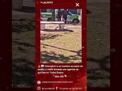 Detuvieron a un hombre acusado de asaltar a mano armada una agencia de quiniela en Yerba Buena