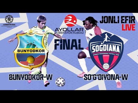 Ayollar. O'zbekiston kubogi FINAL. Bunyodkor-W - So'g'diyona-W