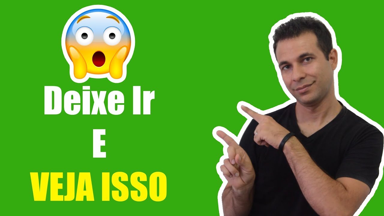 DEIXE IR... E VEJA ISSO ACONTECER