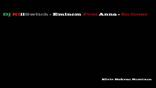 Dj KillSwitch - Eminem Feat Anna - So Gone (New 2011 Remix)