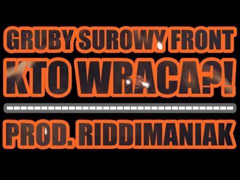 Gruby Surowy Front - Kto wraca?! (prod. Riddi)