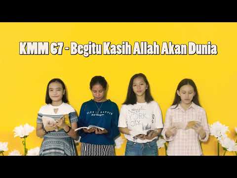 KMM 67 - Begitu Kasih Allah Akan Dunia .