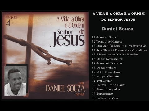 Daniel Souza - Discípulos (4) A Vida, a Obra, e a Ordem do Senhor Jesus