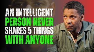 An Intelligent Person Never Shares 5 Things With Anyone | Denzel Washington Motivation