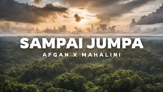 Download lagu Sampai Jumpa - Afgan X Mahalini (Lirik Lagu) mp3