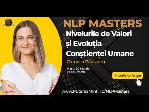 NLP Masters - Camelia Păduraru: Nivelurile de Valori și Evoluția Conștienței Umane