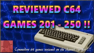 Reviewed Commodore 64 GAMES - 201 to 250 !! - Games reviewed on the Channel - Stress Busting !!