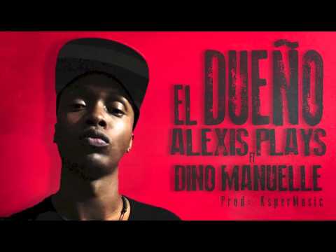 Alexis Play Ft Dino Manuelle - El Dueño [Audio Oficial]