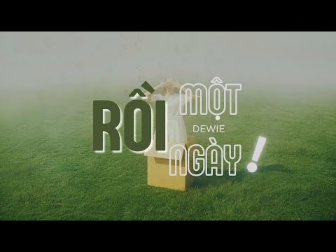 RỒI MỘT NGÀY - DEWIE