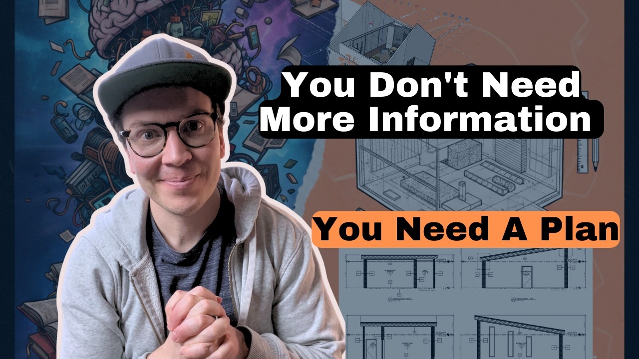 You Don't Need More Information - You Need A Plan