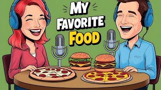 My Favorite Food 🍕🍔 | Learn English with Podcast | English Speaking Practice