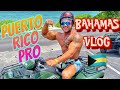 Puerto Rico Pro - Bahamas Vlog
