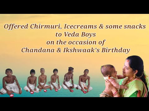 shared chirmuri, icecream & snacks to Veda boys on the occasion of Chandana & ikshwaak's Birthday
