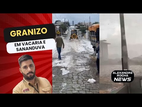 Granizo assusta moradores de Vacaria e Sanaduva no Rio Grande do Sul