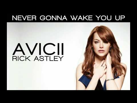 Avicii & Rick Astley   Never Gonna Wake Me Up