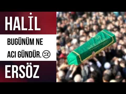 Bugünüm Ne Acı Gündür 😢 | Halil ERSÖZ / Ölüm İlahisi 2022