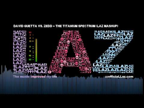 The Titanium Spectrum - David Guetta (Lionheart Remix) vs. Zedd (Laz Mashup)