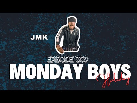 Monday Boys Holiday | JMK | Amapiano Mix | Episode 009