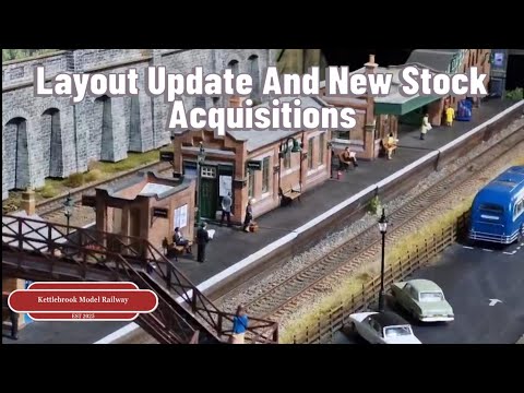 Layout Update And New Stock Acquisitions- On The Kettlebrook Model Railway