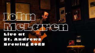 John McLaren - Live at St.Andrews Brewing 2025