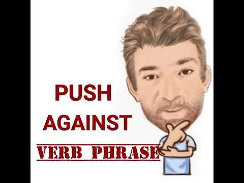 English Tutor Nick P Verb Phrase (471) Push Against - Two Meanings