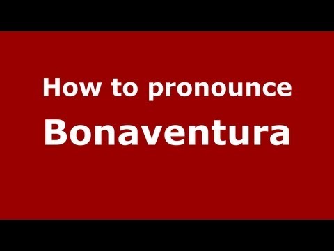 How to Pronounce Bonaventura - PronounceNames.com