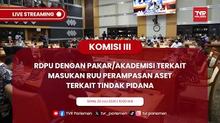 KOMISI III DPR RI - RDPU DENGAN PAKAR/AKADEMISI TERKAIT MASUKAN RUU PERAMPASAN ASET