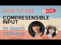 Using Comprehensible Input to Learn Chinese with MASTER TEACHER Linda Li