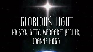 Glorious Light - Kristyn Getty, Margaret Becker, Joanne Hogg