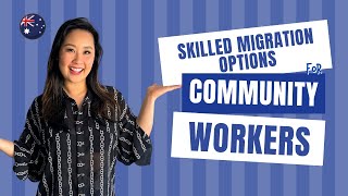 Skilled Migration Options for Community Workers!