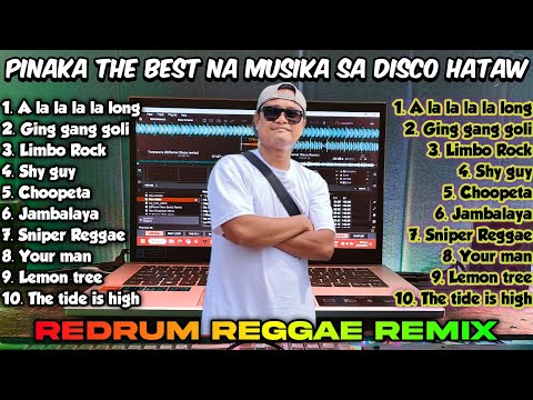 PINAKA DABEST NA MUSIKA SA DISCO HATAW - REDRUM REGGAE REMIX