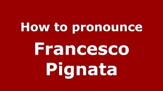 How to pronounce Francesco Pignata
