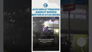 Video Aksi Nekat Seorang Pemudik, Angkut Sepeda Motor di Atas Mobil: Memiliki Resiko Cukup Tinggi