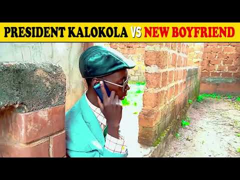 PRESIDENT KALOKOLA vs NEW BOYFRIEND 🤣🤣🤣