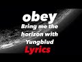 Bring me the horizon and Yungblud- Obey (lyrics) Bring me the horizon and Yungblud- Obey (lyrics)